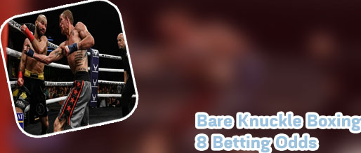 Bare knuckle fighting odds